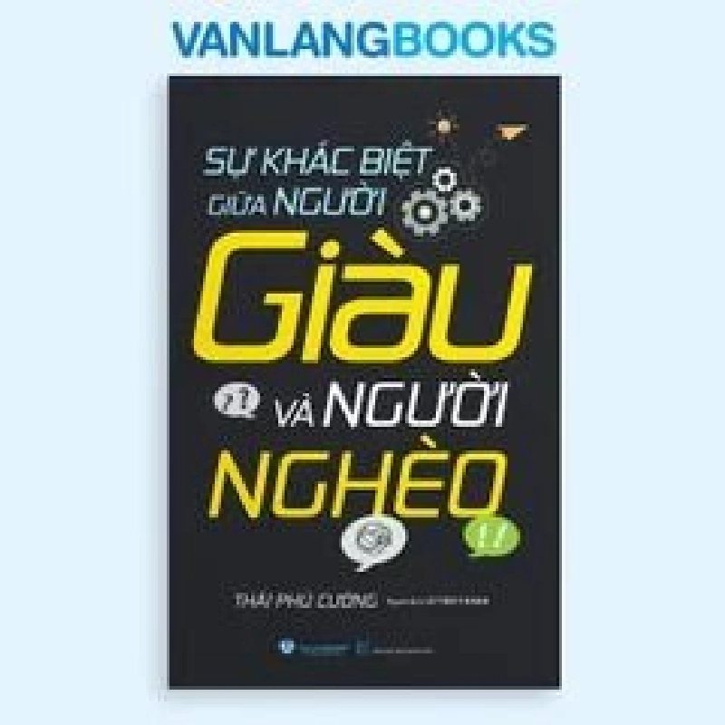 Sự Khác Biệt Giữa Người Giàu Và Người Nghèo (Tái Bản 2025) Thái Phú Cường - Văn Lang Book KỸ NĂNG Blogmeo 27525 512747
