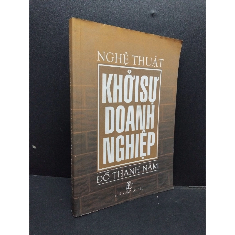 Nghệ thuật khởi sự doanh nghiệp mới 80% ố vàng 2003 HCM1008 Đỗ Thanh Năm MARKETING KINH DOANH 199568