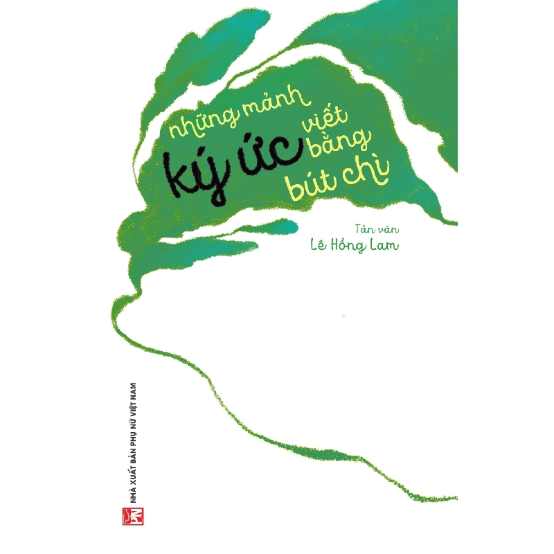Những mảnh ký ức viết bằng bút chì - Lê Hồng Lam - 2022 - Văn Học 704448
