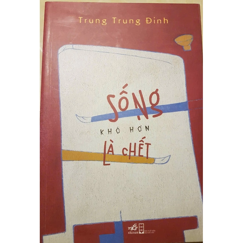 Sống khó hơn là chết, Trung Trung Đỉnh, NXB Nhã Nam 355048