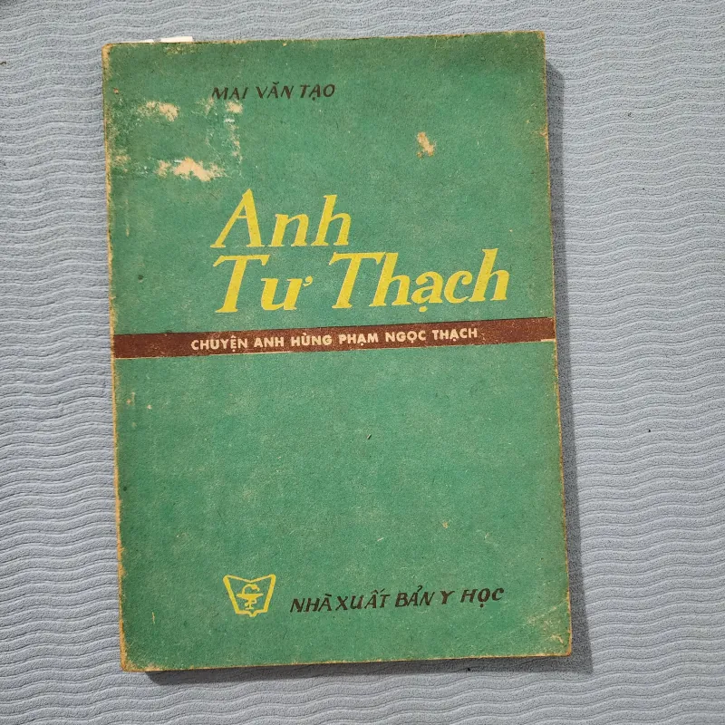 Anh Tư thạch chuyện anh hùng Phạm ngọc thạch | mai văn tạo  970961