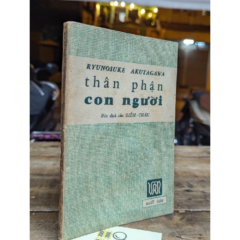 THÂN PHẬN CON NGƯỜI - RYUNOSUKE AKUTAGAWA ( BẢN DỊCH DIỄM CHÂU ) 304388