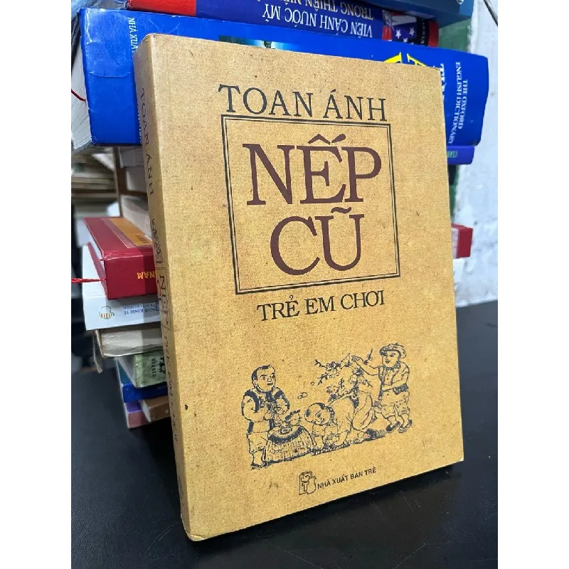 Nếp cũ trẻ em chơi - Toan Ánh 700858