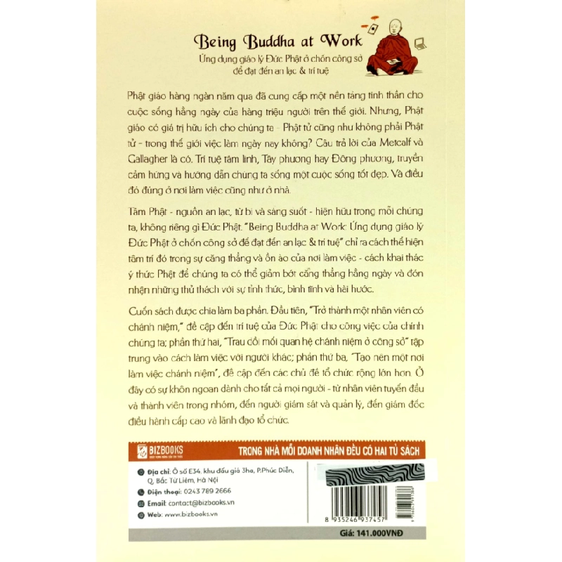 Being Buddha At Work - Ứng Dụng Giáo Lý Đức Phật Ở Chốn Công Sở Để Đạt Đến An Lạc Và Trí Tuệ - Franz Metcalf, BJ Gallagher 289572