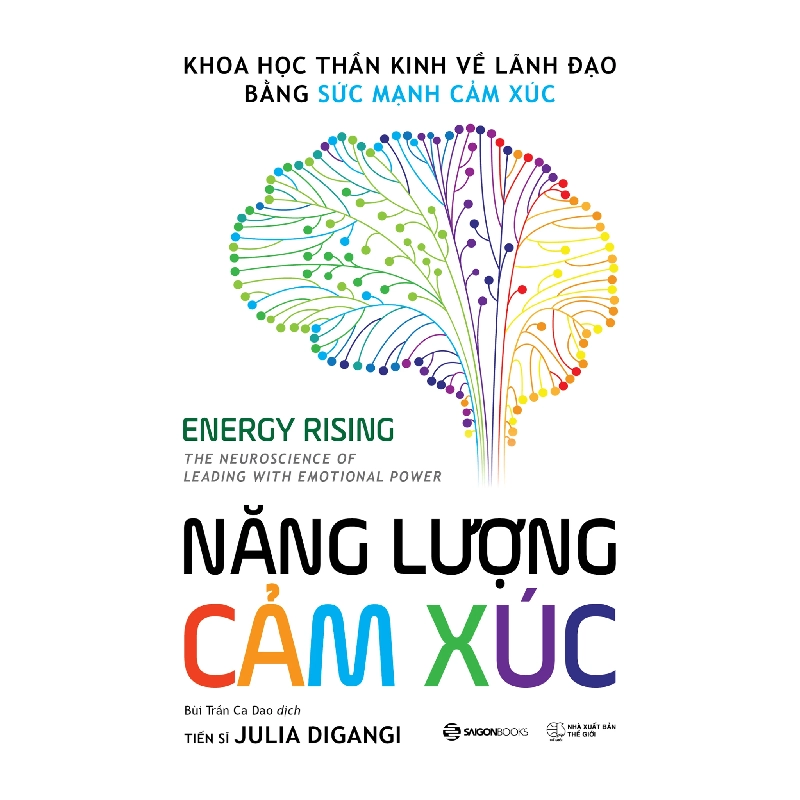 NĂNG LƯỢNG CẢM XÚC - Khoa học thần kinh về lãnh đạo bằng sức mạnh cảm xúc - Tiến sĩ Julia DiGangi - 2025 - Saigonbooks 717178