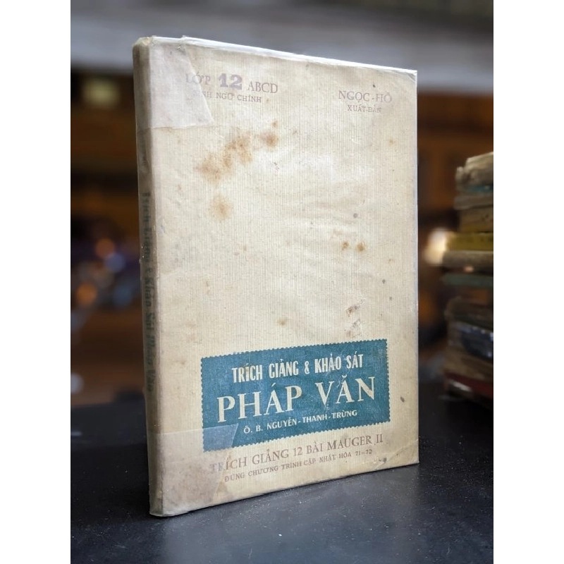 Trích giảng & Khảo sát Pháp Văn lớp 12 ABCD ( Sinh Ngữ Chính - Nguyễn Thanh Trừng 396030