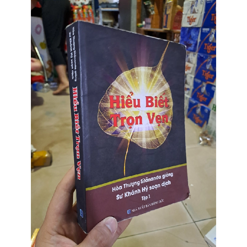 Hiểu biết trọn vẹn tập 1 Hòa thượng Silananda 2015 HCM0308 TÂM LINH - TÔN GIÁO - THIỀN 523887