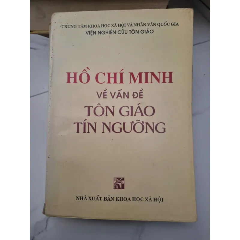 Hồ Chí Minh về Vấn đề Tôn Giáo Tín Ngưỡng - Trung tâm Khoa học Xã hội và Nhân văn 696414