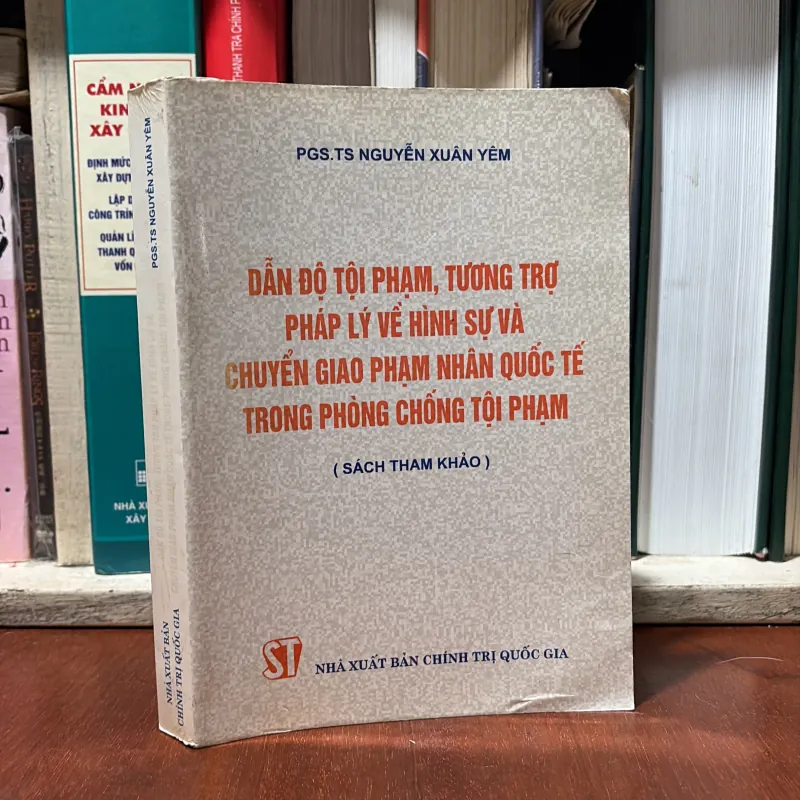 II Sách Luật: Dẫn Độ Tội Phạm… Chuyển Giao Phạm Nhân Quốc Tế - Nguyễn Xuân Yêm - 2000 747885