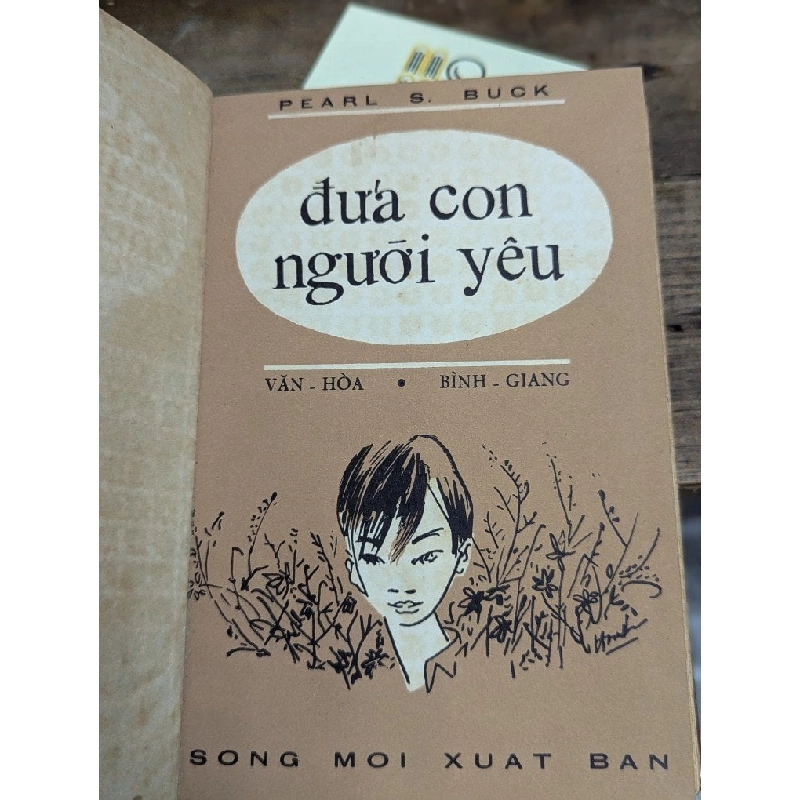 ĐỨA CON NGƯỜI YÊU - PEARL S.BUCK ( BẢN DỊCH VĂN HOÀ , BÌNH GIANG SÁCH ĐÓNG BÌA XƯA CÒN BÌA GỐC ) 304399