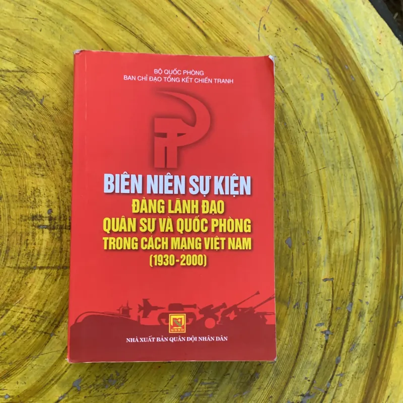 BIÊN NIÊN SỰ KIỆN ĐẢNG LÃNH ĐẠO QUÂN SỰ VÀ QUỐC PHÒNG TRONG CÁCH MẠNG VIỆT NAM (1930-2000) 794519