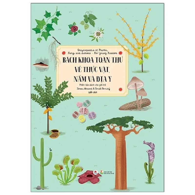 Bách Khoa Toàn Thư Về Thực Vật, Nấm Và Địa Y - Encyclopaedia Of Plants, Fungi And Lichens - For Young Readers - Tereza Němcová, Tomáš Pernický 298196