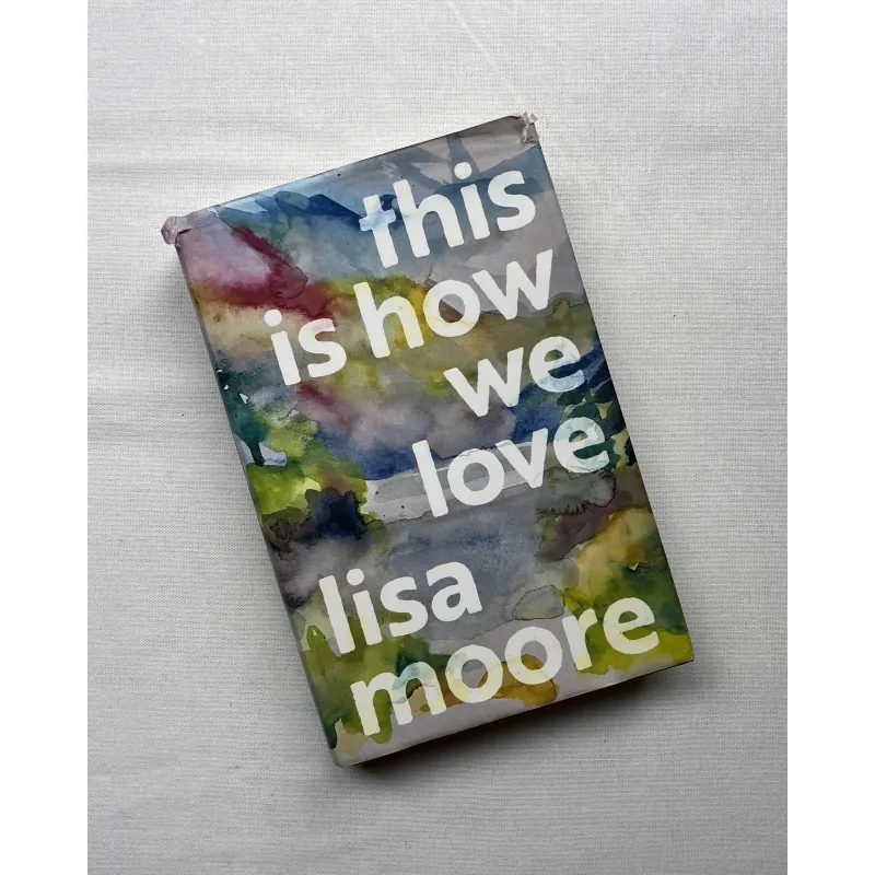 This Is How We Love - Lisa Moore (hardcover) 793131