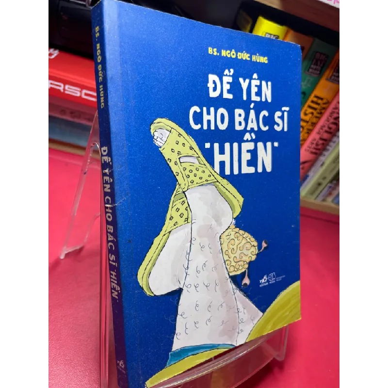 [Sách Cũ SCGR] Để yên cho bác sĩ hiền 2018 mới 80% ố bẩn viền nhẹ có chữ ký của tác giả BS Ngô Đức Hùng HPB1905 SÁCH VĂN HỌC 683151