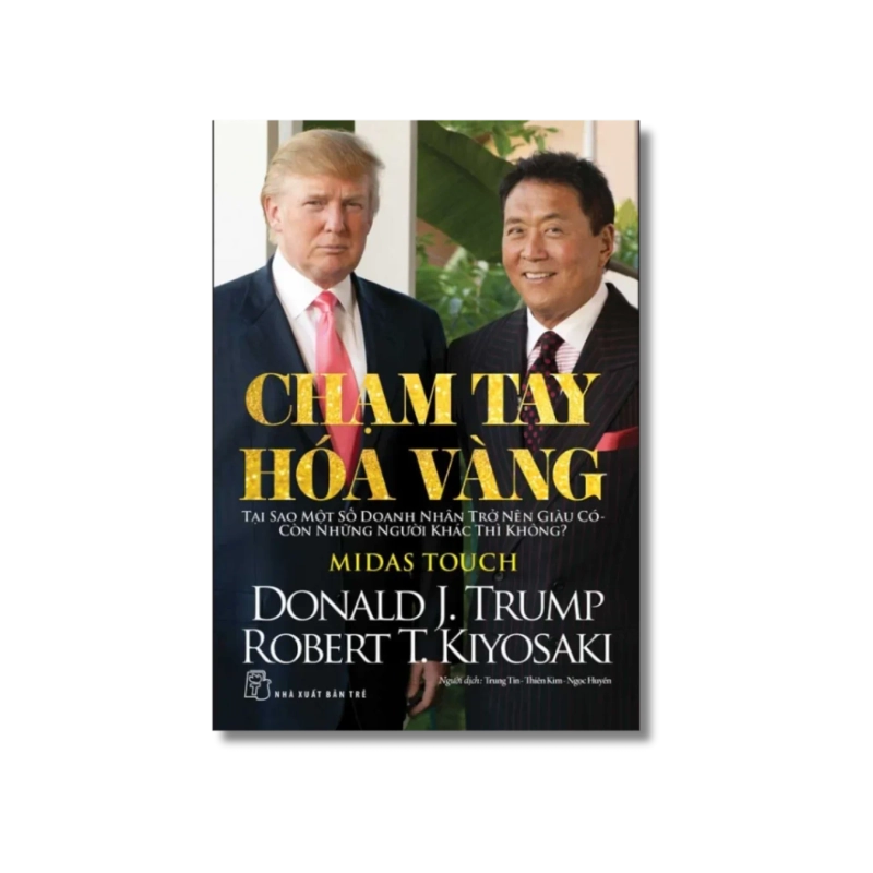 Chạm tay hóa vàng - Robert T. Kiyosaki ; Donald J.Trump 723899