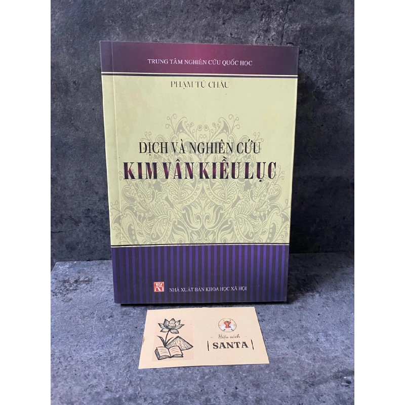 Dịch và nghiên cứu Kim Vân Kiều Lục- Phạm Tú Châu (sách lưu kho chưa qua sd,giấy xốp có ố theo thời gian) Sách văn học STB0302 909014