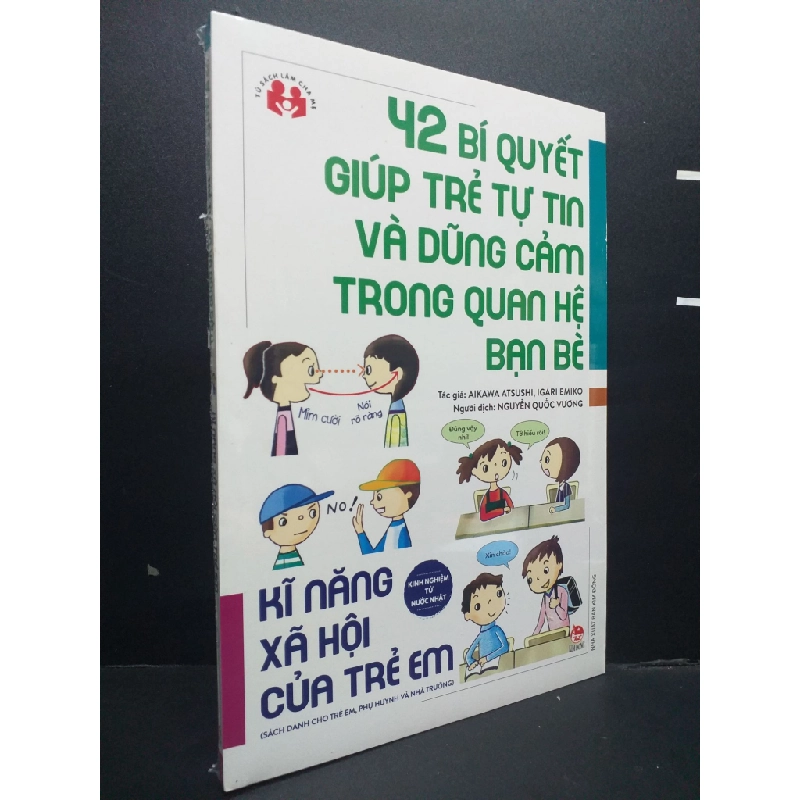 42 Bí Quyết Giúp Trẻ Tự Tin Và Dũng Cảm Trong Quan Hệ Bạn Bè mới 100% HCM0107 Aikawa Atsushi, Igari Emiko MẸ VÀ BÉ 185051