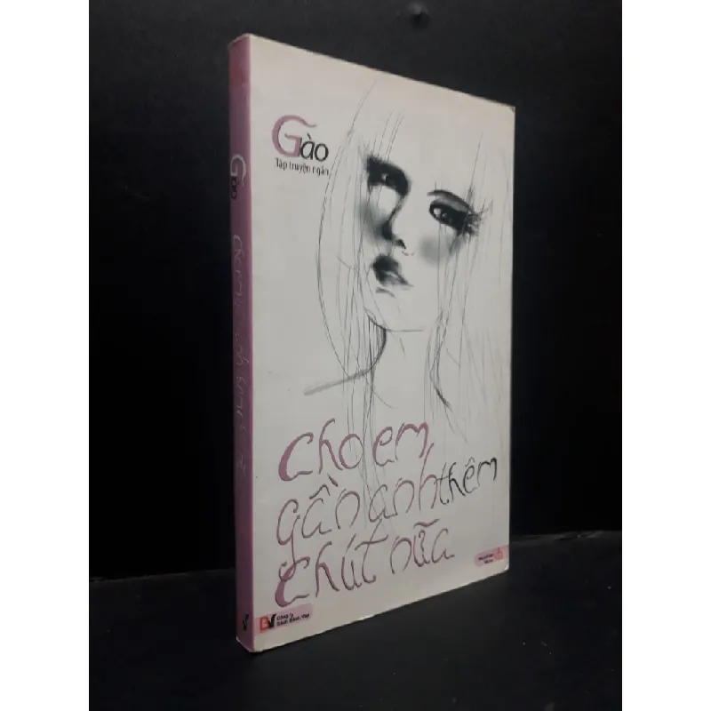 [Sách Cũ SCGR] Cho em gần anh thêm chút nữa Gào - Tập truyện ngắn 2012 mới 80% ố vàng HCM1504 văn học 684491