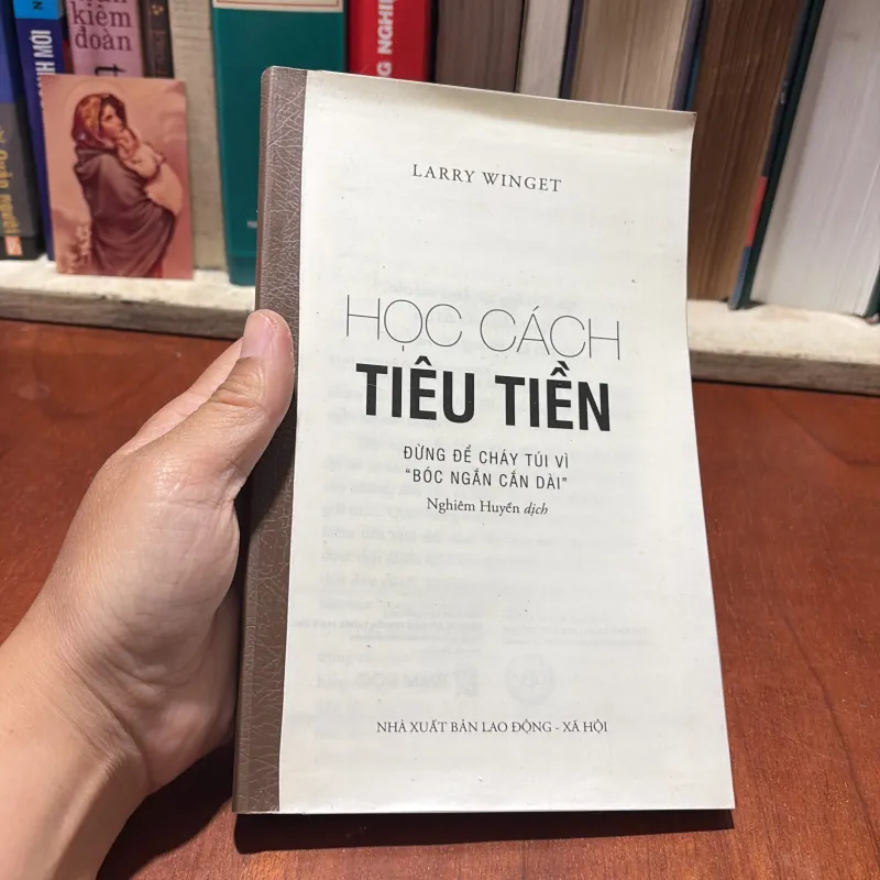 II Sách Mất Bìa: Học Cách Tiêu Tiền Đừng Để Cháy Túi Vì Tóc Ngắn Cắn Dài - LARRY WINGET 786787