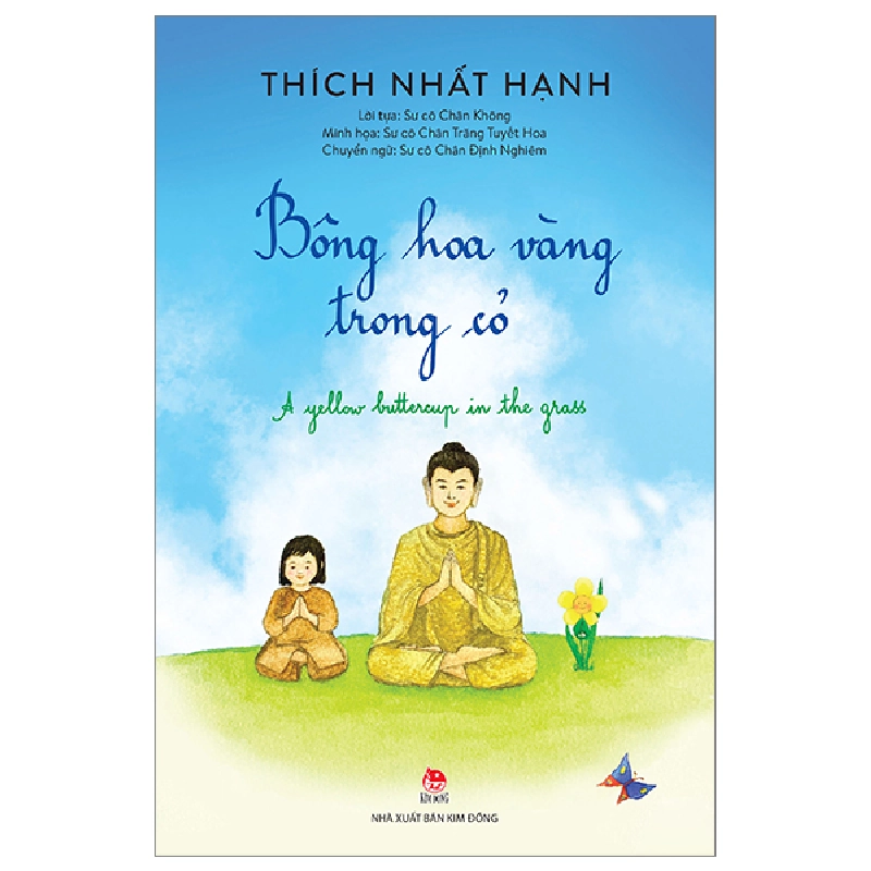 Bông Hoa Vàng Trong Cỏ - Thích Nhất Hạnh, Sư Cô Chân Không, Sư Cô Chân Trăng Tuyết Hoa (Mới 100%) Truyện thiếu nhi, NXB Kim Đồng - SÁCH ĐẠI HỌC 480852
