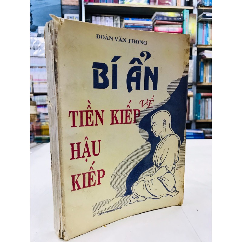 Bí ẩn về tiền kiếp hậu kiếp - Đoàn Văn Thông ( sách in kéo lụa chữ rõ ) 125778