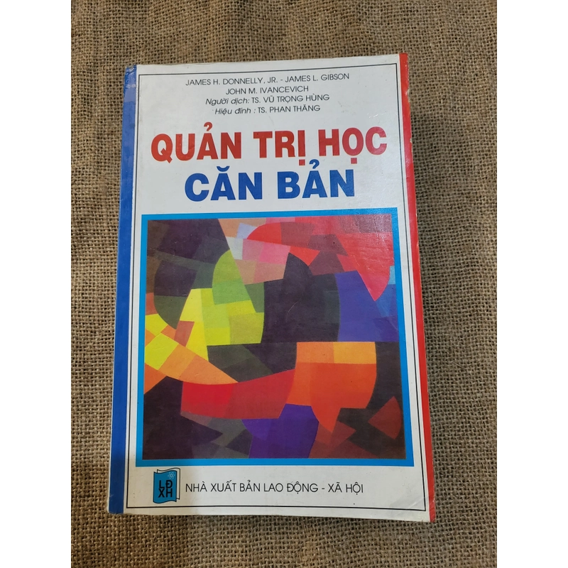 Quản Trị Học Căn Bản_ NXB Thống Kê 2001_James H. Donnelly
762 Trang, khổ lớn 301519