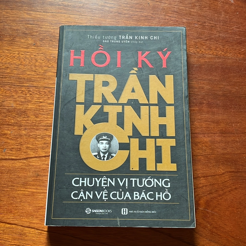 II Hồi Ký Trần Kinh Chi _ Chuyện Vị Tướng Cận Vệ Của Bác Hồ - Đào Trung Uyên - 2017 517146