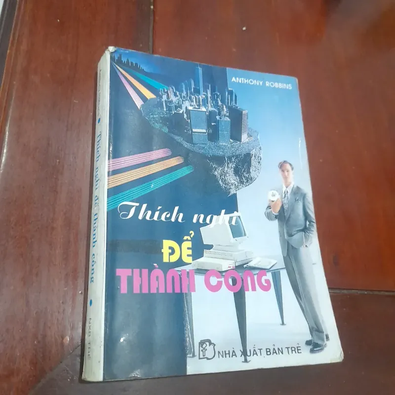 Anthony Robbins - THÍCH NGHI ĐỂ THÀNH CÔNG 712454