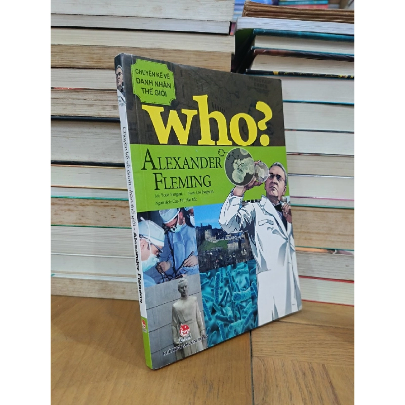 Who? Chuyện kể về danh nhân thế giới - Nguyễn Thị Thắm dịch 474273