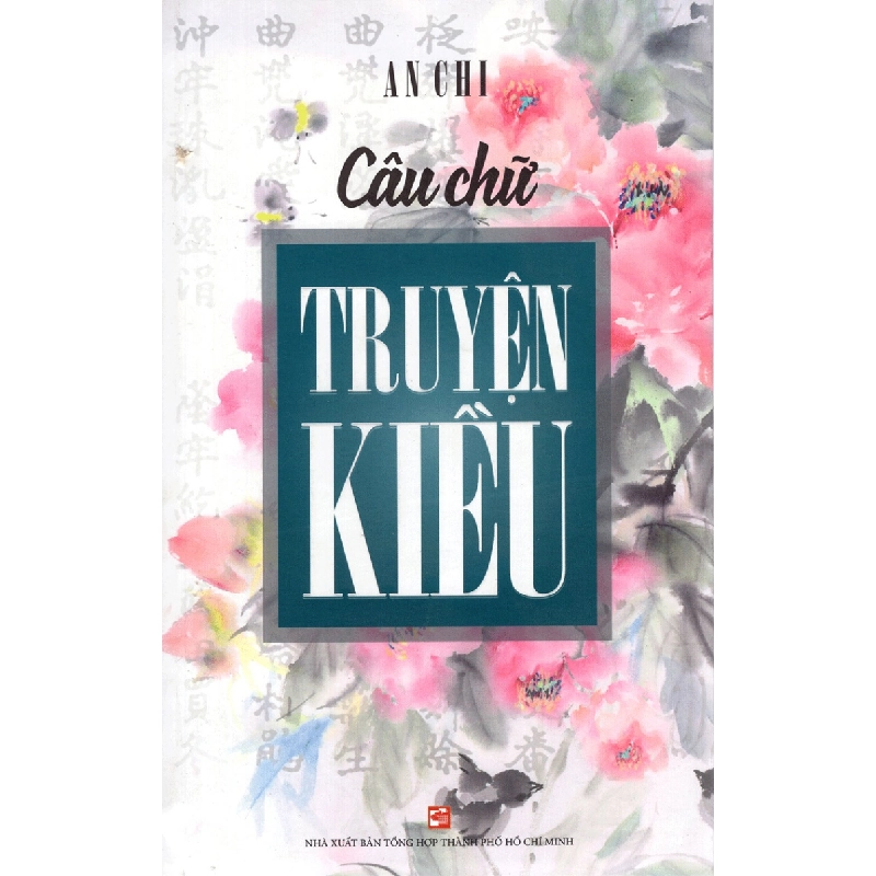 Câu Chữ Truyện Kiều - An Chi (Mới 100%) Phóng sự, ký sự, phê bình văn học, NXB Tổng Hợp TPHCM - SÁCH ĐẠI HỌC 482377