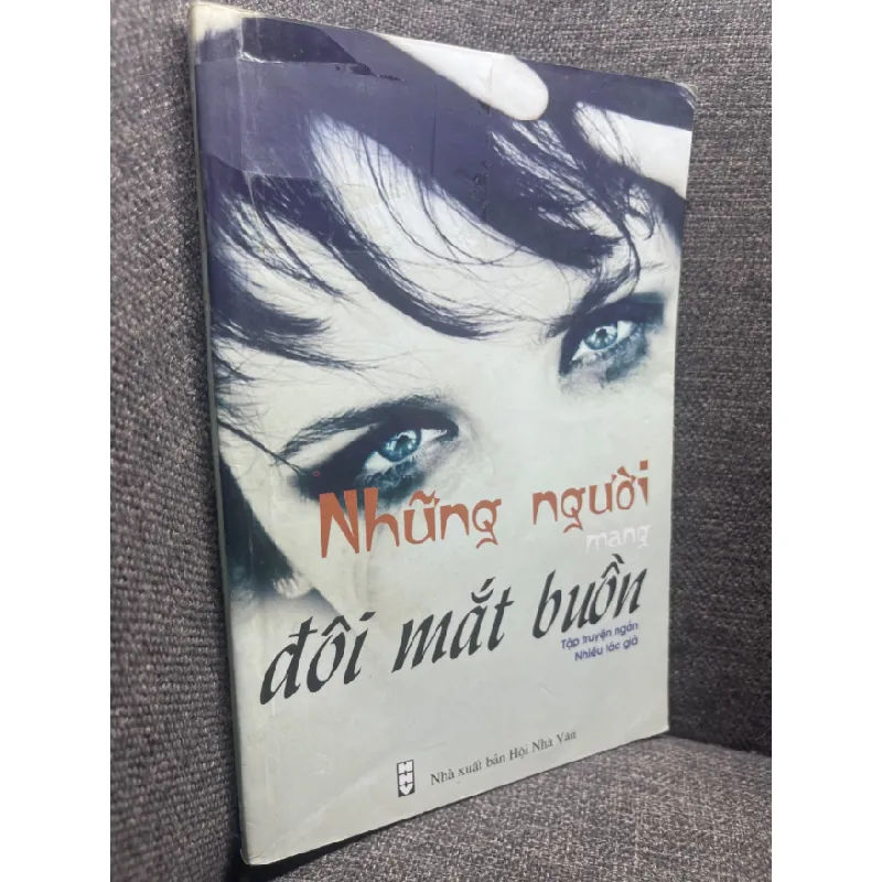 [Sách Cũ SCGR] Những người mang đôi mắt buồn 2010 nhiều tác giả mới 70% bẩn nhẹ HPB0805 văn học Việt Nam 679334