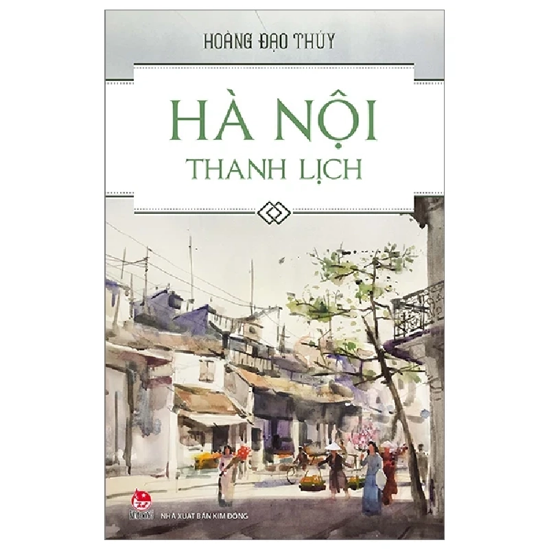 Hà Nội Thanh Lịch (Kim Đồng) - Hoàng Đạo Thuý (Mới 100%) Sách địa danh, du lịch, NXB Kim Đồng - SÁCH ĐẠI HỌC 484119