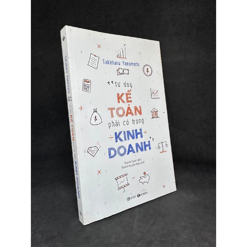 Tư Duy Kế Toán Phải Có Trong Kinh Doanh, Takaharu Yasumoto, Mới 90% SBM270325 918950