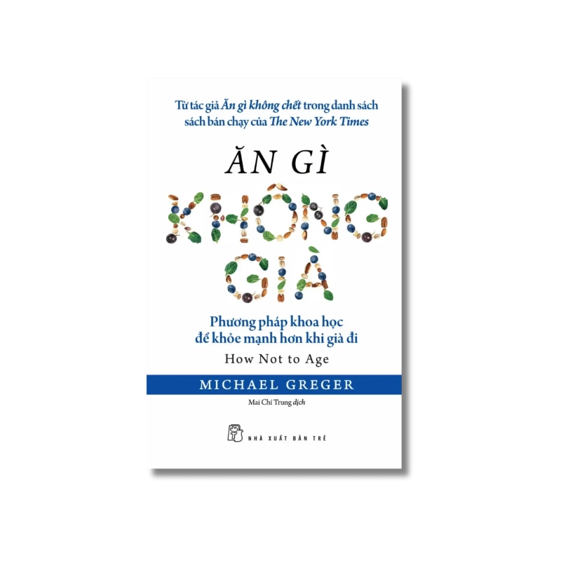 Ăn gì không già: Phương pháp khoa học để khỏe mạnh hơn khi già đi - Michael Greger 721926