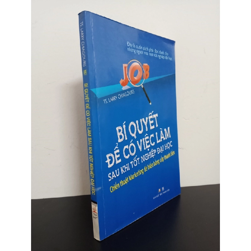 [Phiên Chợ Sách Cũ] Bí Quyết Để Có Việc Làm Sau Khi Tốt Nghiệp Đại Học - Chiến Thuật Marketing Để Biến Bằng Cấp Thành Tiền - Larry Chiagouris 2501 ASB Oreka Blogmeo 230225 389992