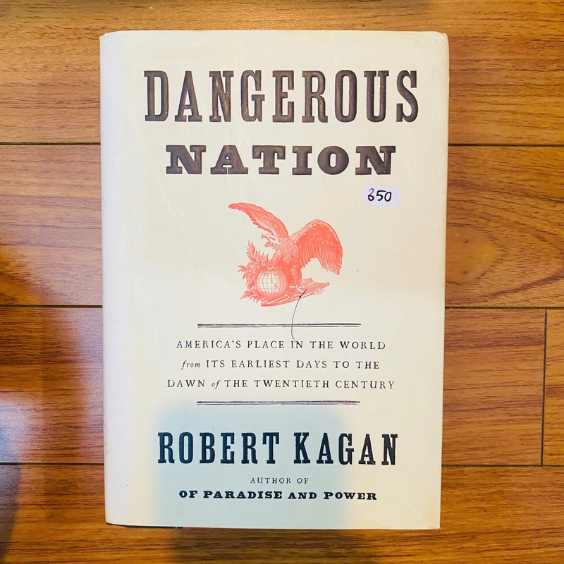 Dangerous Nation - Robert Kagan - sách Tiếng Anh #TAKE 239415