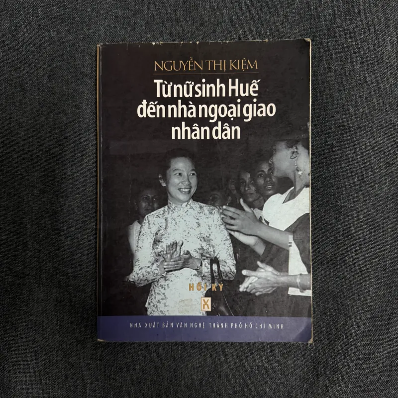 Từ nữ sinh Huế đến nhà ngoại giao nhân dân - Nguyễn Thị Kiệm 748509