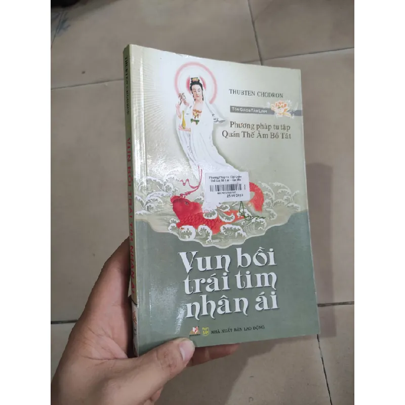 [Sách Cũ SCGR] Vun bồi trái tim nhân ái - Phương pháp tu tập Quán Thế Âm Bồ Tát 676132