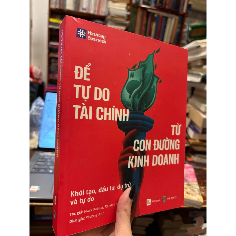Để tự do tài chính từ con đường kinh doanh - Mark Kohler , Randall Luebke 502931