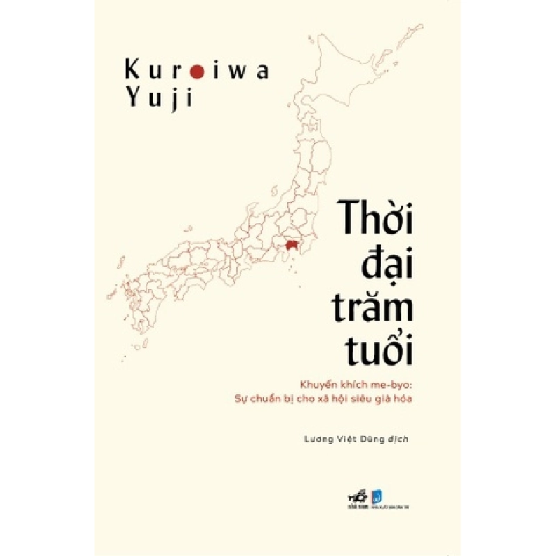 Thời Đại Trăm Tuổi - Khuyến Khích Me-Byo - Sự Chuẩn Bị Cho Xã Hội Siêu Già Hóa - Nhã Nam Kuroiwa Yuji KHOA HỌC ĐỜI SỐNG Blogmeo 27525 512768