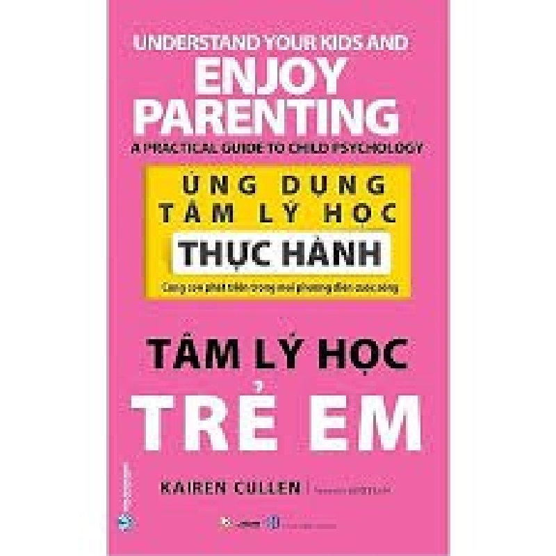 Ứng dụng tâm lý học thực hành - Tâm lý học trẻ em mới 100% HCM.PO Kairen Cullen 180253