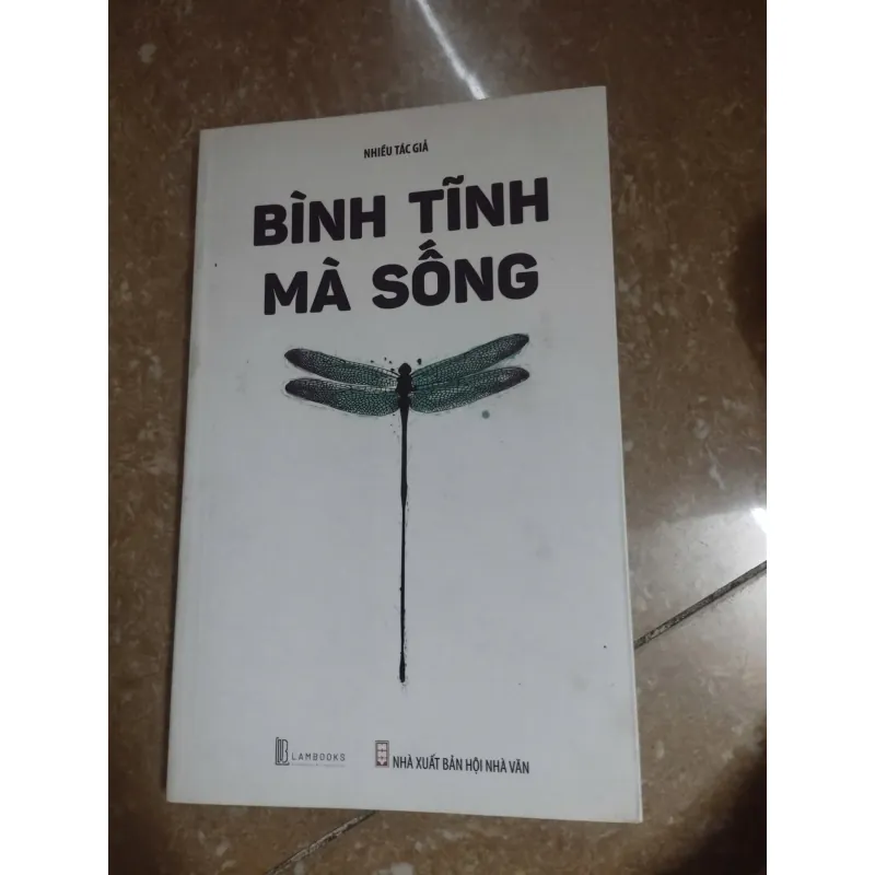 Bình tĩnh mà sống - Nhiều tác giả - NXB Hội nhà văn - như mới 673842