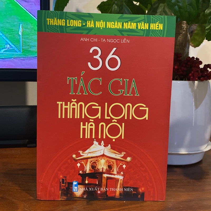 36 TÁC GIA THĂNG LONG - HÀ NỘI (XB 2010) 508935