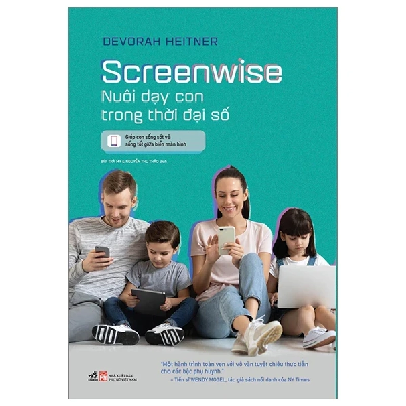 Screenwise - Nuôi Dạy Con Trong Thời Đại Số - Devorah Heitner 355116