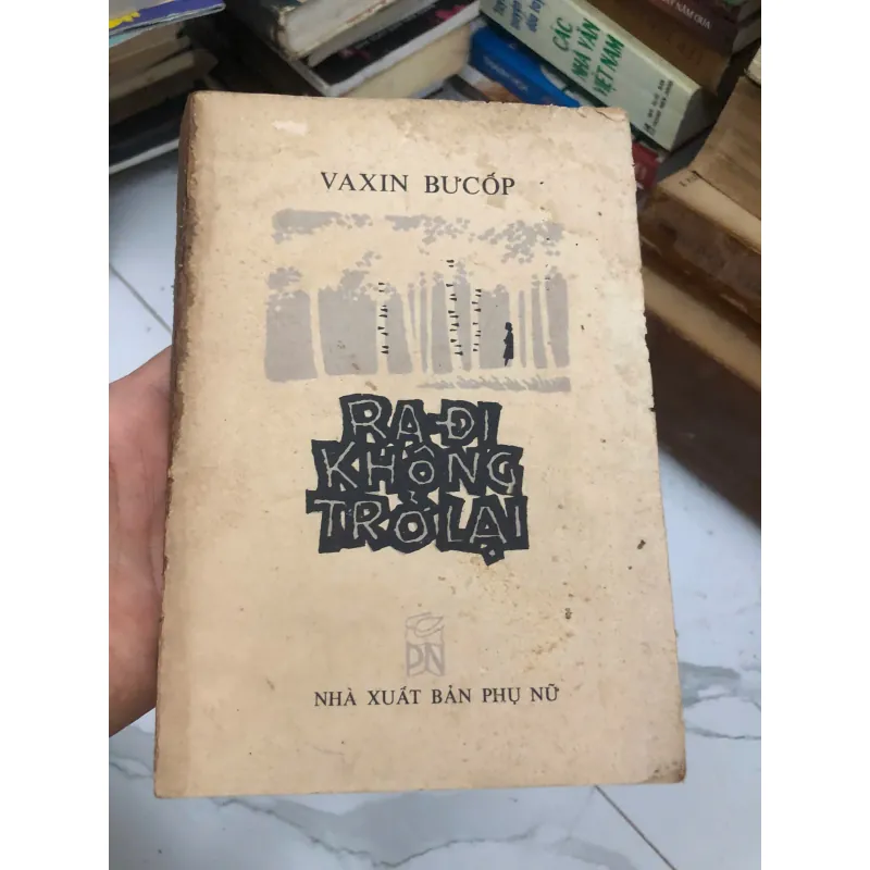 Ra Đi Không Trở Lại – Tác giả: Vaxin Búkôp (Vasil Bykov) 600310