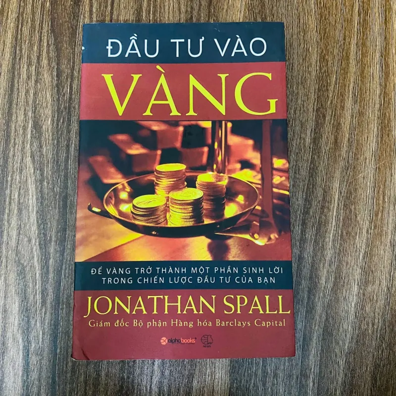 Đầu tư vào vàng -  Jonathan Spall#HATRA 994386