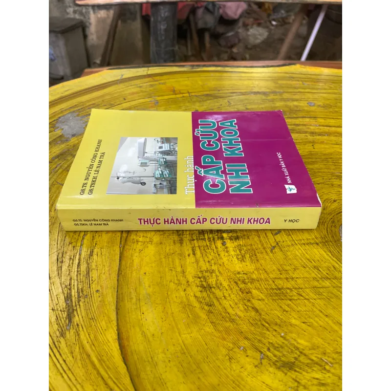 THỰC HÀNH CẤP CỨU NHI KHOA- GS.TS. NGUYỄN CÔNG KHANH - GS.TSKH. LÊ NAM TRÀ 729204