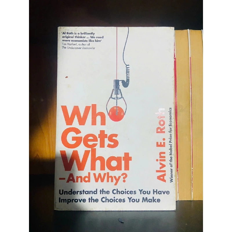Who Gets What - And Why? / Alvin E.Roth KỸ NĂNG VAVO2012-81 925018