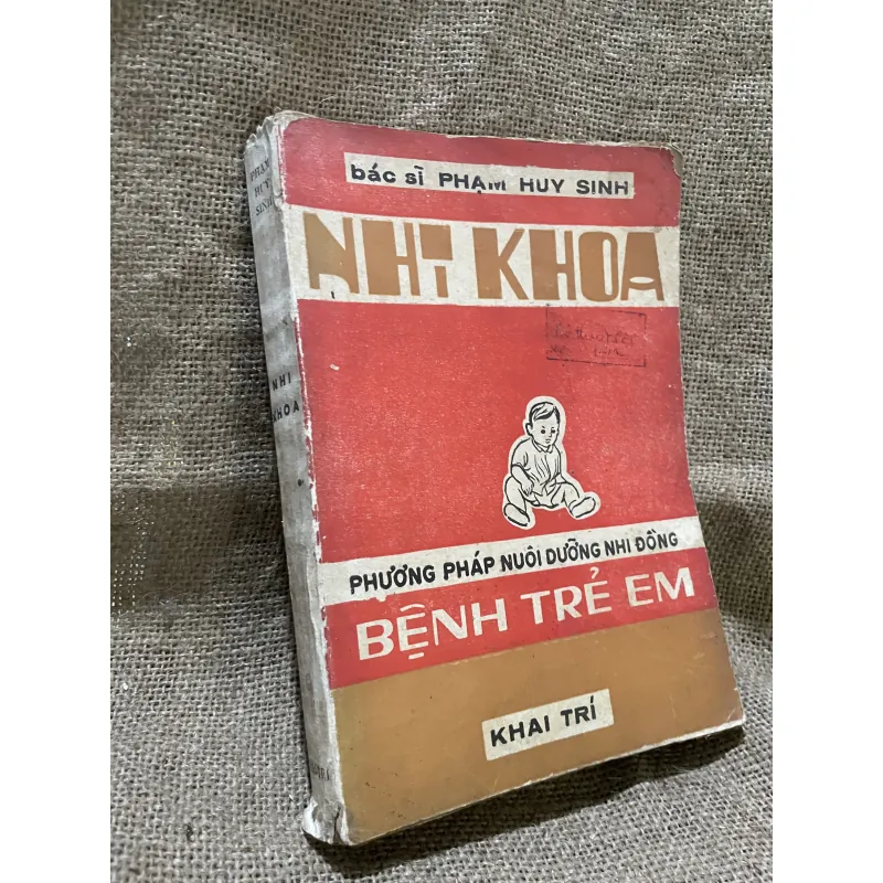 Nhi khoa - phương pháp nuôi dưỡng nhi đồng, bệnh trẻ em -  bs Phạm Huy Sinh -NXB Khai Trí  958657