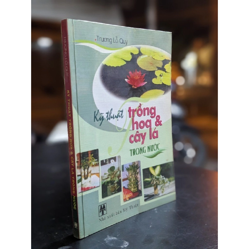 Kỹ thuật trồng hoa & cây lá trong nước - Trương Lỗ Quy 381391